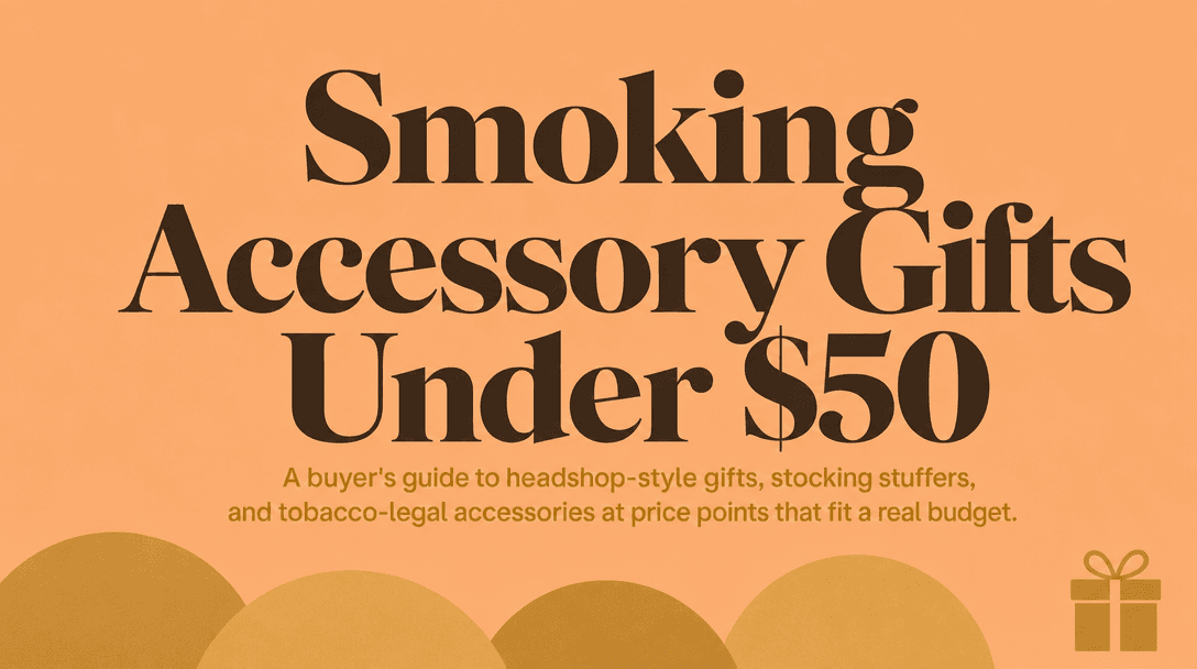 What Smoking Accessories Make Good Gifts Under $50? cover image