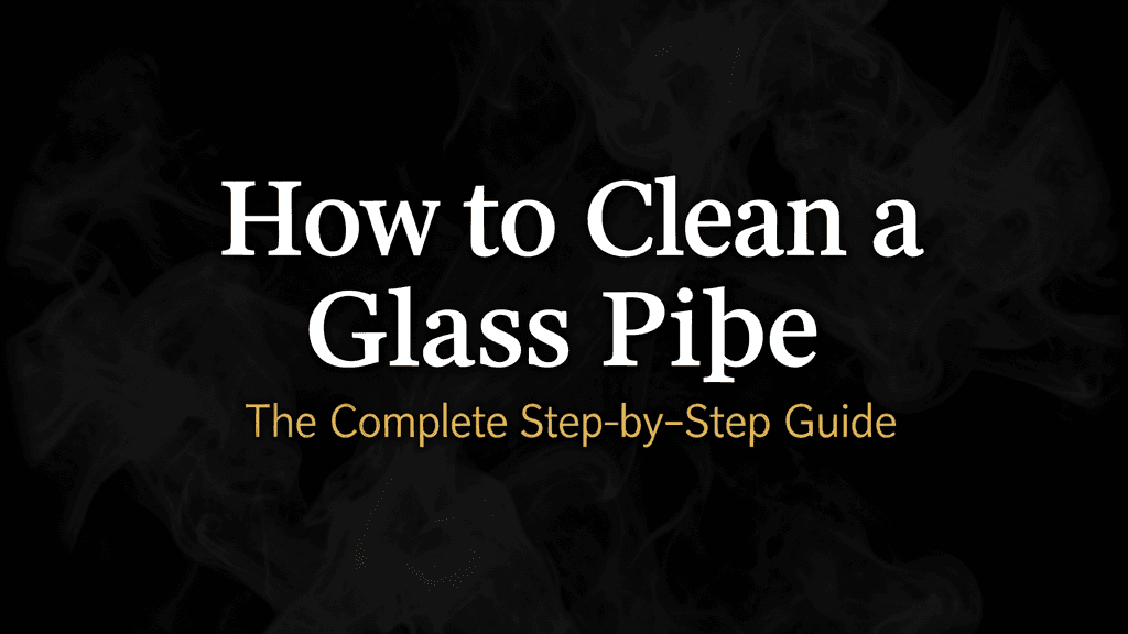 How Do I Clean a Glass Pipe? cover image