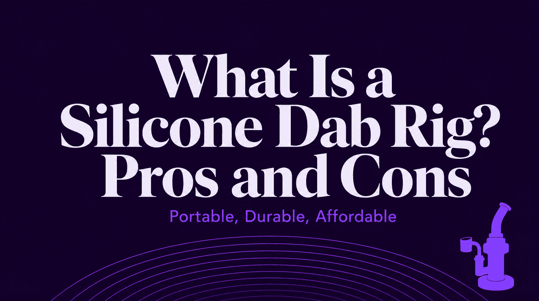 What Is a Silicone Dab Rig, and What Are Its Pros and Cons? cover image