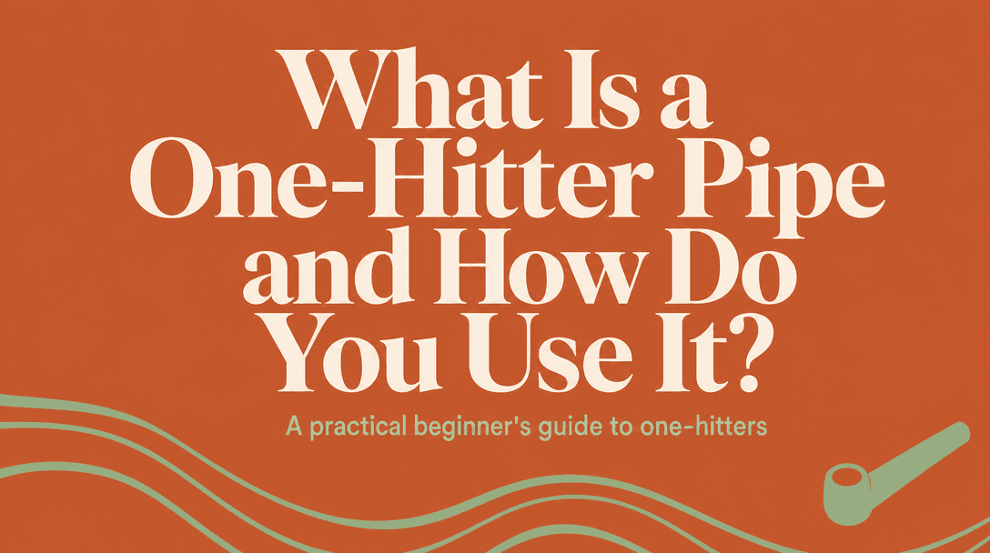 What Is a One-Hitter Pipe and How Do You Use It? cover image